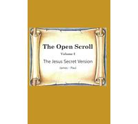 The Open Scroll: Volume I: The Jesus Secret Version of the New Testament