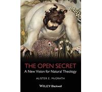 The Open Secret: A New Vision for Natural Theology