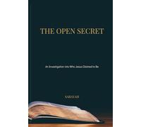 The Open Secret: An Investigation into Who Jesus Claimed to Be