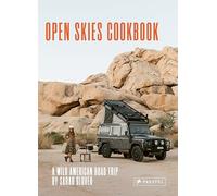 The Open Skies Cookbook: A Wild American Road Trip