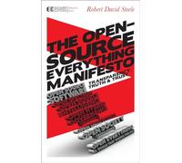 The Open-Source Everything Manifesto: Transparency, Truth, and Trust: 2 (Manifesto Series)