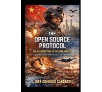 THE OPEN SOURCE PROTOCOL - THE ARCHITECTURE OF DISAPPEARANCE: This work is based on real events LIMITED EDITION