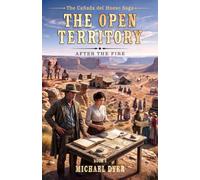 The Open Territory: After the Fire: 3 (The Cañada del Hueso Saga)