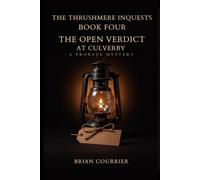 The Open Verdict at Culverby: A Probate Mystery (The Thrushmere Inquests)