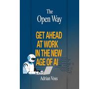 THE OPEN WAY: Get Ahead at Work in the New Age of AI