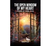The Open Window Of My Heart: Poems By Sybil Fulk