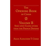 The Opening Book of Chess: Volume B: Semi-open Games other than the French Defense