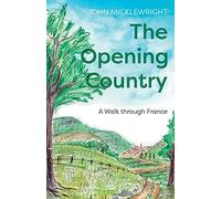 The Opening Country: A Walk Through France