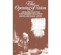 The Opening of Vision: Nihilism and the Postmodern Situation