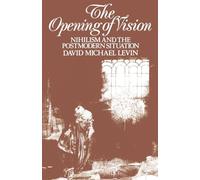The Opening of Vision: Nihilism and the Postmodern Situation