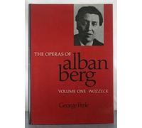 The Operas of Alban Berg, Volume I: Wozzeck: 001
