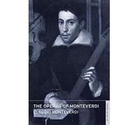 The Operas of Monteverdi: (English National Opera Guide 45) (Opera Guides)