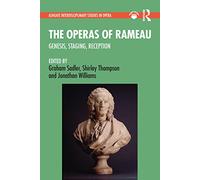 The Operas of Rameau: Genesis, Staging, Reception (Ashgate Interdisciplinary Studies in Opera)
