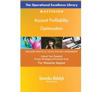The Operational Excellence Library; Mastering Account Profitability Optimization