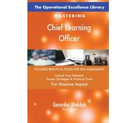 The Operational Excellence Library; Mastering Chief Learning Officer