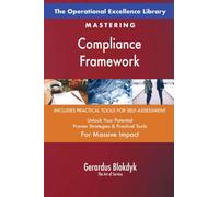 The Operational Excellence Library; Mastering Compliance Framework