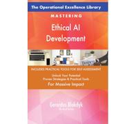 The Operational Excellence Library; Mastering Ethical AI Development