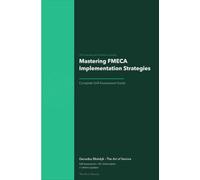 The Operational Excellence Library; Mastering FMECA Implementation Strategies