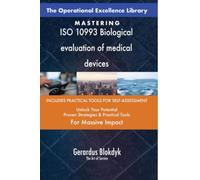 The Operational Excellence Library; Mastering ISO 10993 Biological evaluation of medical devices