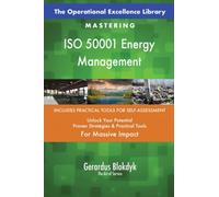 The Operational Excellence Library; Mastering ISO 50001 Energy Management