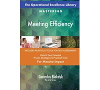 The Operational Excellence Library; Mastering Meeting Efficiency