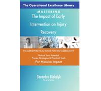 The Operational Excellence Library; Mastering The Impact of Early Intervention on Injury Recovery