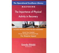 The Operational Excellence Library; Mastering The Importance of Physical Activity in Recovery