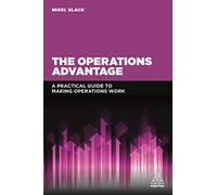 The Operations Advantage: A Practical Guide to Making Operations Work