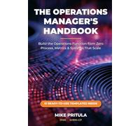 The Operations Manager's Handbook: Build the Operations Function from Zero - Process, Metrics, and Systems That Scale