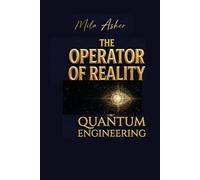 THE OPERATOR OF REALITY: Quantum Engineering