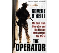 The Operator: The Seal Team Operative And The Mission That Changed The World