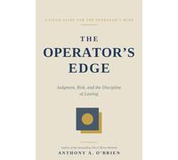 The Operator's Edge: Judgement ,Risk, and Discipline of Lasting (The O'Brien Operator Series)