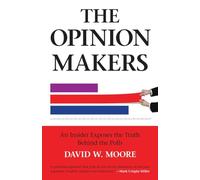 The Opinion Makers: An Insider Exposes the Truth Behind the Polls