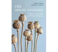 The Opioid Epidemic: Origins, Current State and Potential Solutions