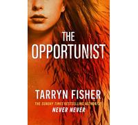 The Opportunist: A gripping psychological suspense dark romance thriller from the Sunday Times bestselling author of NEVER NEVER!: Book 1 (Love Me with Lies)