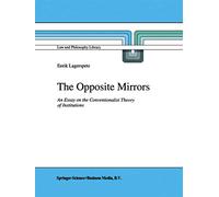 The Opposite Mirrors: An Essay on the Conventionalist Theory of Institutions: 22 (Law and Philosophy Library, 22)