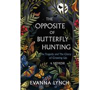 The Opposite of Butterfly Hunting : A powerful memoir of overcoming an eating disorder