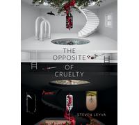 The Opposite of Cruelty : Poems