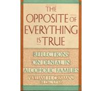 The Opposite of Everything Is True: Reflections on Denial in Alcoholic Families