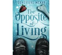 The Opposite of Living: The Strange Adventures of Carolina Brown: Volume 1