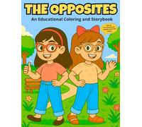 The Opposites: Educational Coloring and Storybook: The Adventures of Bella and Linda series, For Kids ages 4-8, learning through images and ... and Linda: Coloring and Storybooks for Kids)