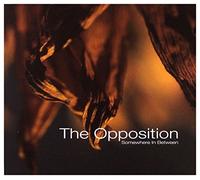 The Opposition - The Opposition: Somewhere In Between