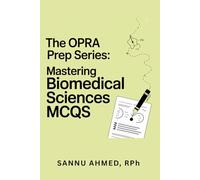 The OPRA Prep Series: Mastering Biomedical Sciences MCQs