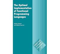 The Optimal Implementation of Functional Programming Languages: 45 (Cambridge Tracts in Theoretical Computer Science, Series Number 45)