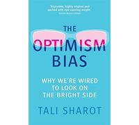 The Optimism Bias: Why we're wired to look on the bright side by Tali Sharot (2012-01-05)