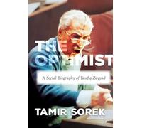 The Optimist: A Social Biography of Tawfiq Zayyad (Stanford Studies in Middle Eastern and Islamic Societies and Cultures)