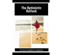 The Optimistic Outlook: The Secret Ingredient to Happiness