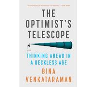 The Optimist's Telescope: Thinking Ahead in a Reckless Age