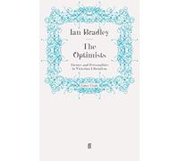 The Optimists: Themes and Personalities in Victorian Liberalism