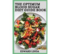 The Optimum Blood Sugar Diet Guide Book: How to Reduce Blood Sugar Level Naturally in 30 days